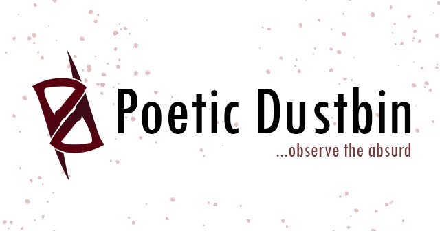 I am Poetic Dustbin - This is my Blog
